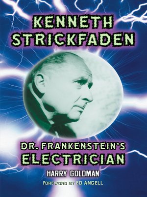 cover image of Kenneth Strickfaden, Dr. Frankenstein's Electrician